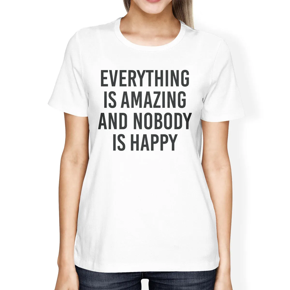 Everything Amazing Nobody Happy Girls White Tops Funny T-shirt