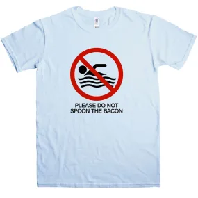 Funny Do Not Spoon The Bacon T-Shirt