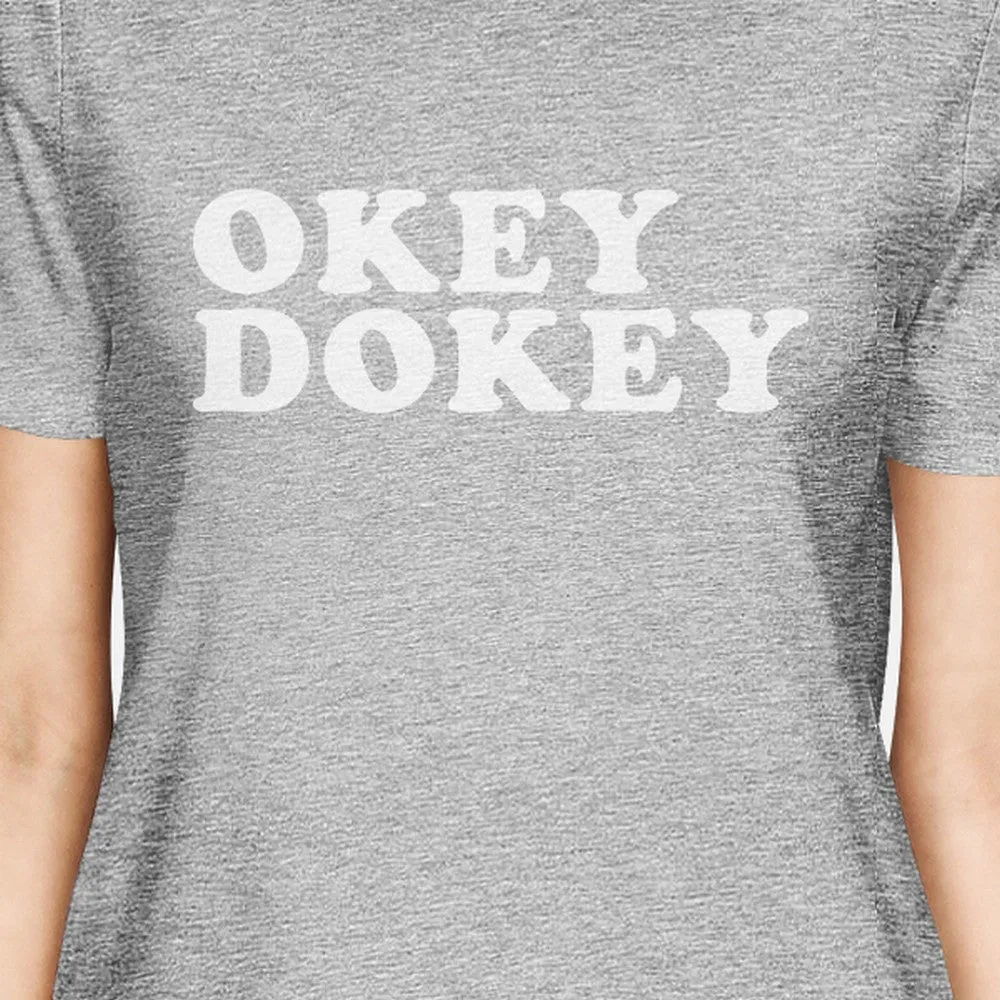 Okey Dokey Womens Grey T Shirt Cute Design Funny Saying Tee For Her